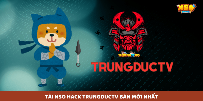 Tải phiên bản hack trungductv nso bao gồm hack phân thân, pk người, pk làng cổ, săn boss vip pro
