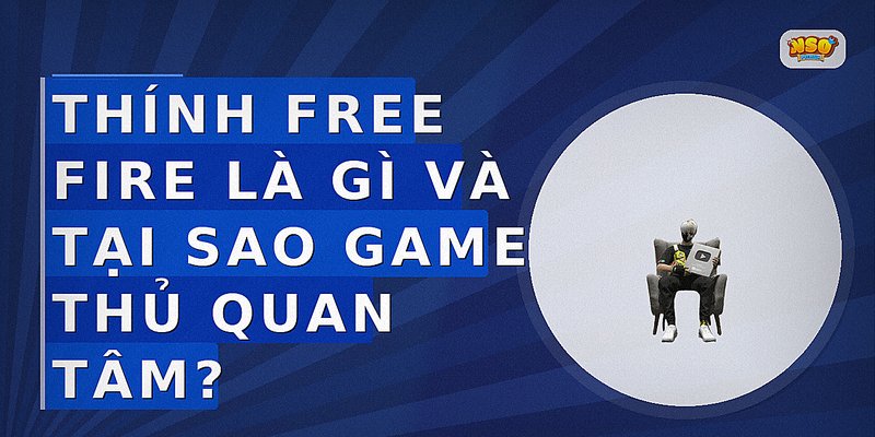 Thính Free Fire là gì và tại sao game thủ quan tâm?