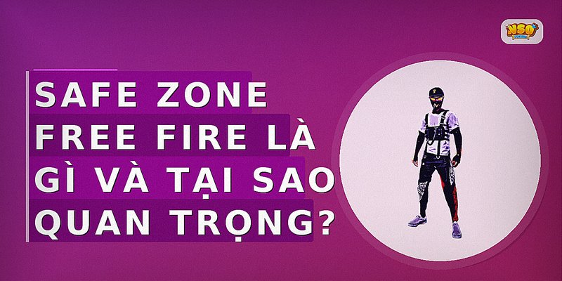Safe zone Free Fire là gì và tại sao quan trọng?