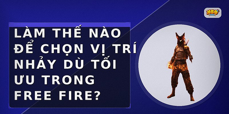 Làm thế nào để chọn vị trí nhảy dù tối ưu trong Free Fire?