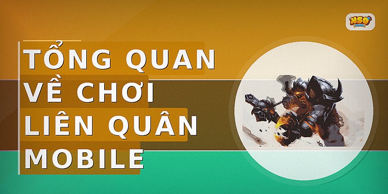Chơi Liên Quân Mobile: Hướng Dẫn Chi Tiết, Dễ Áp Dụng Trong Thực Tế