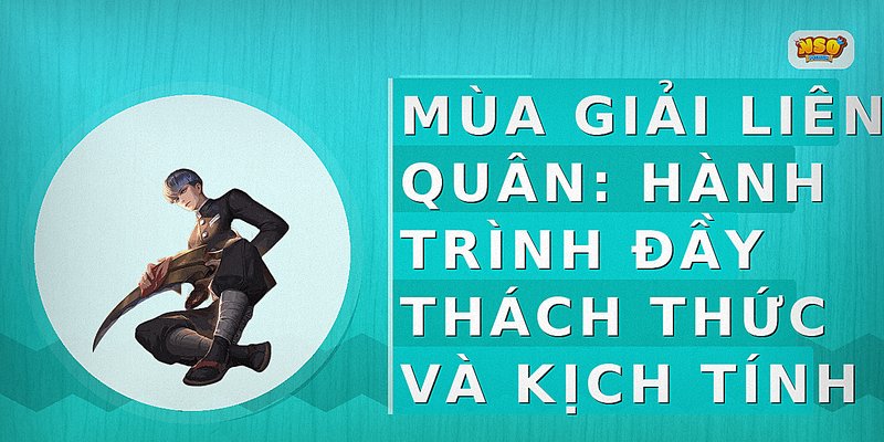 Mùa Giải Liên Quân: Hành Trình Đầy Thách Thức Và Kịch Tính