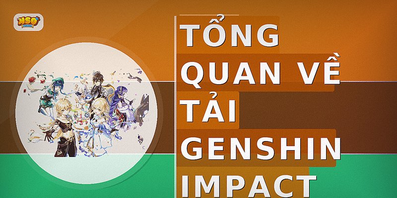 Tổng quan về tải genshin impact