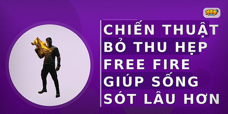 Chiến thuật bỏ thu hẹp Free Fire giúp sống sót lâu hơn