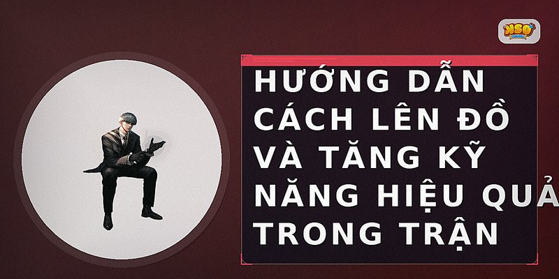 Cách Chơi Liên Quân Hiệu Quả Cho Người Mới Bắt Đầu