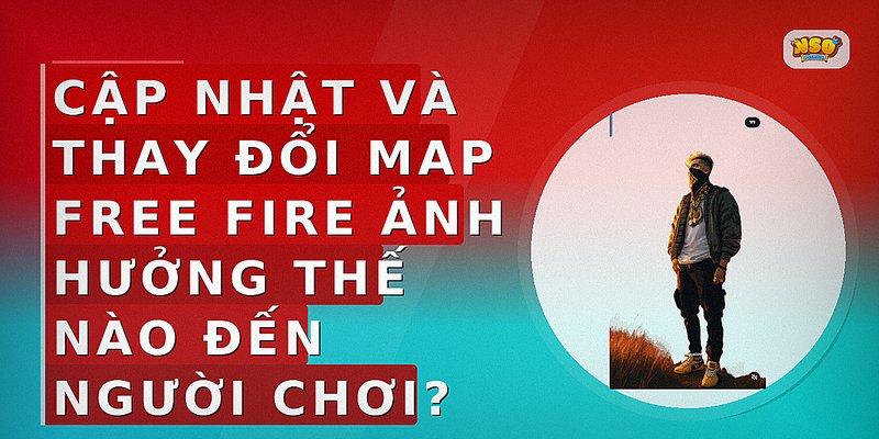 Cập nhật và thay đổi map Free Fire ảnh hưởng thế nào đến người chơi?