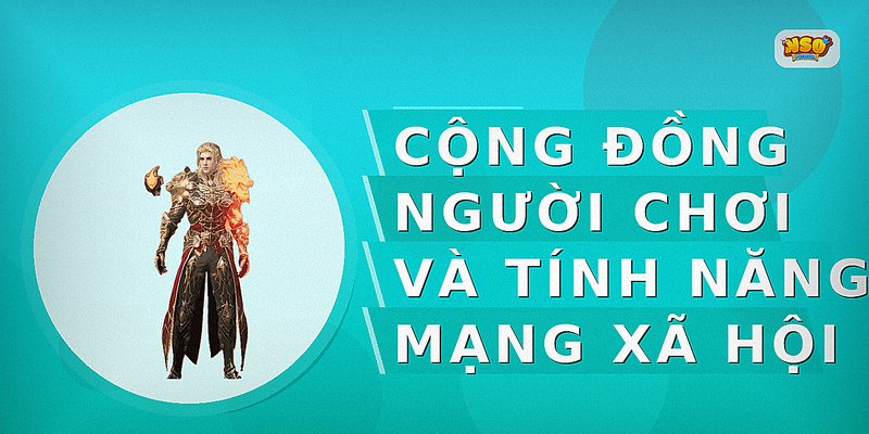 Cộng đồng người chơi và tính năng mạng xã hội