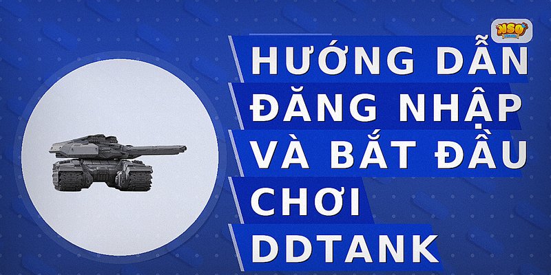 Hướng dẫn đăng nhập và bắt đầu chơi DDTank