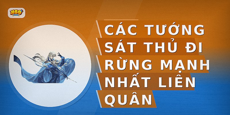 Top Tướng Mạnh Liên Quân Giúp Bạn Leo Rank Hiệu Quả Nhất
