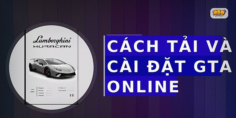 Cách tải và cài đặt GTA Online