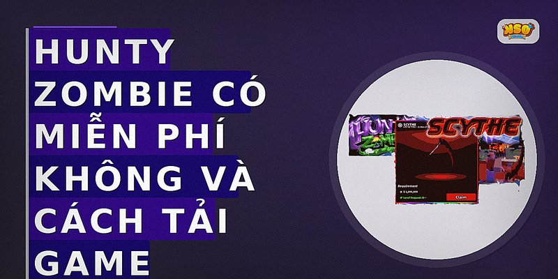 Hunty Zombie có miễn phí không và cách tải game