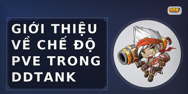 Giới thiệu về chế độ PvE trong DDTank