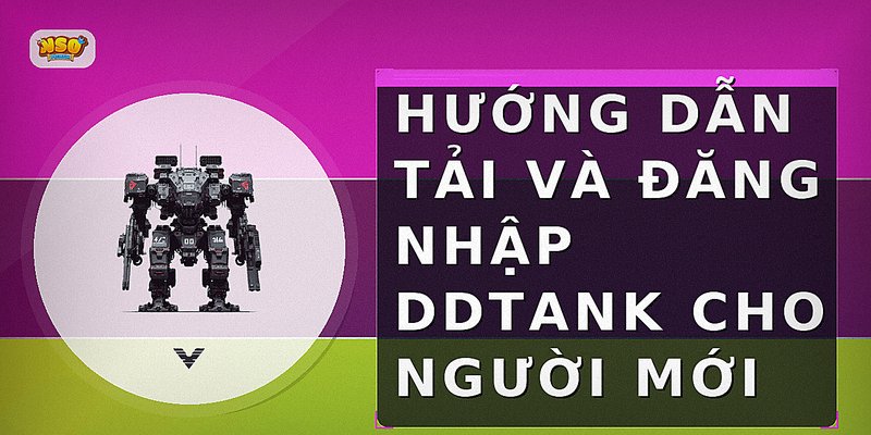 Hướng dẫn tải và đăng nhập DDTank cho người mới