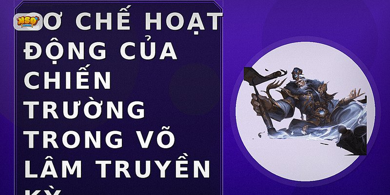 Cơ chế hoạt động của chiến trường trong Võ Lâm Truyền Kỳ