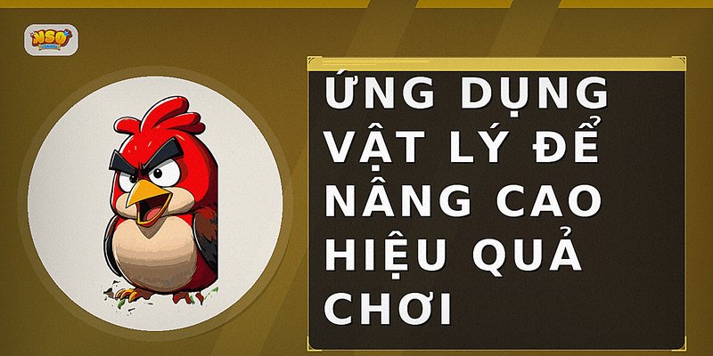 Ứng dụng vật lý để nâng cao hiệu quả chơi