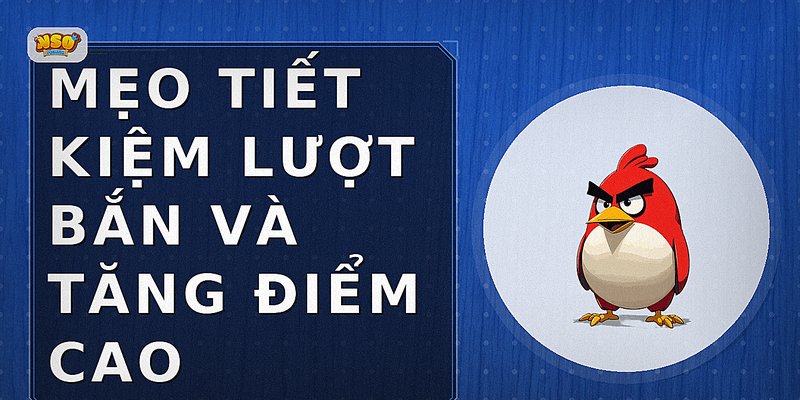 Mẹo tiết kiệm lượt bắn và tăng điểm cao