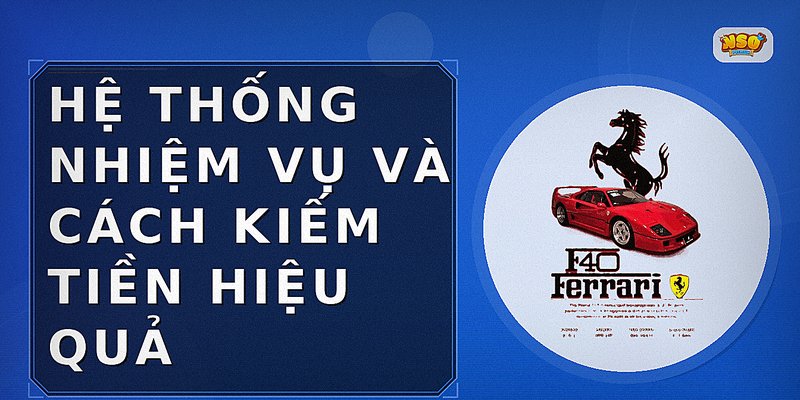 Hệ thống nhiệm vụ và cách kiếm tiền hiệu quả