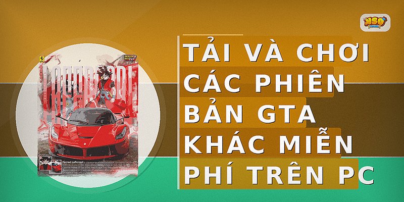 Tải và chơi các phiên bản GTA khác miễn phí trên PC