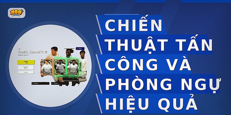 Chiến thuật tấn công và phòng ngự hiệu quả