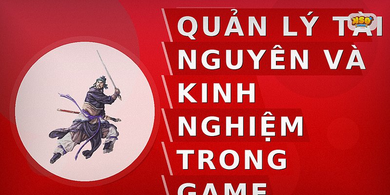Quản lý tài nguyên và kinh nghiệm trong game