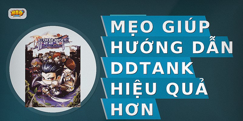 Mẹo giúp hướng dẫn ddtank hiệu quả hơn