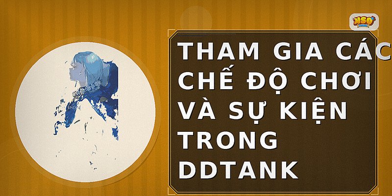 Tham gia các chế độ chơi và sự kiện trong DDTank