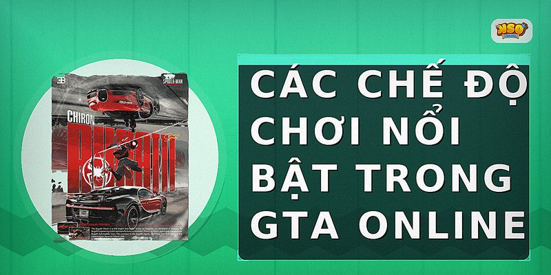 Các chế độ chơi nổi bật trong GTA Online