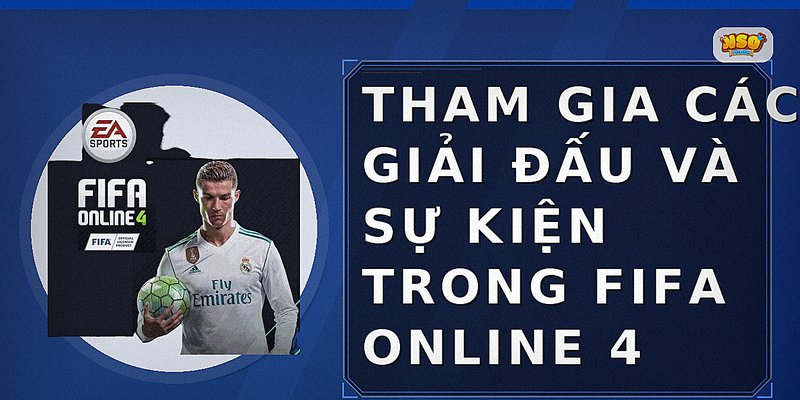 Tham gia các giải đấu và sự kiện trong FIFA Online 4