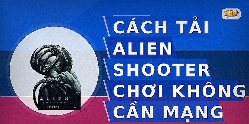 Cách tải Alien Shooter chơi không cần mạng