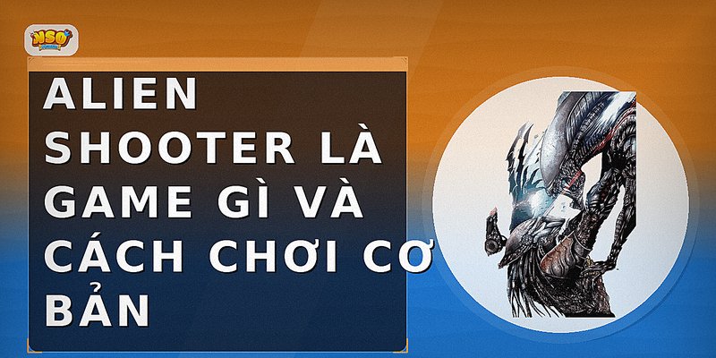 Alien Shooter là game gì và cách chơi cơ bản