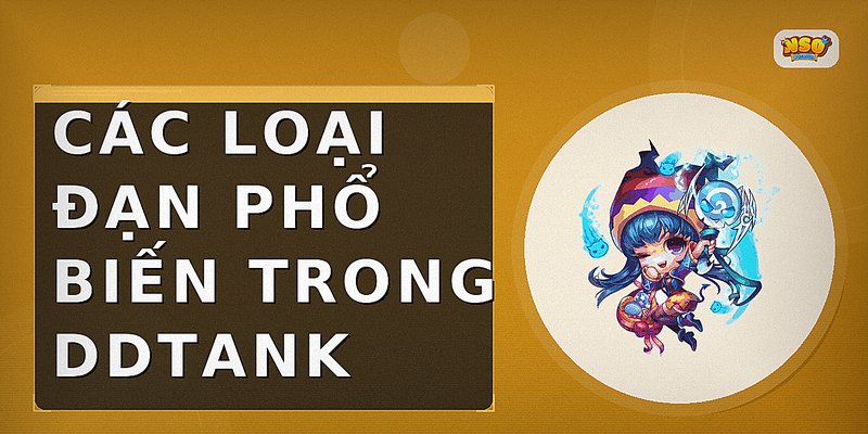 Các loại đạn phổ biến trong DDTank