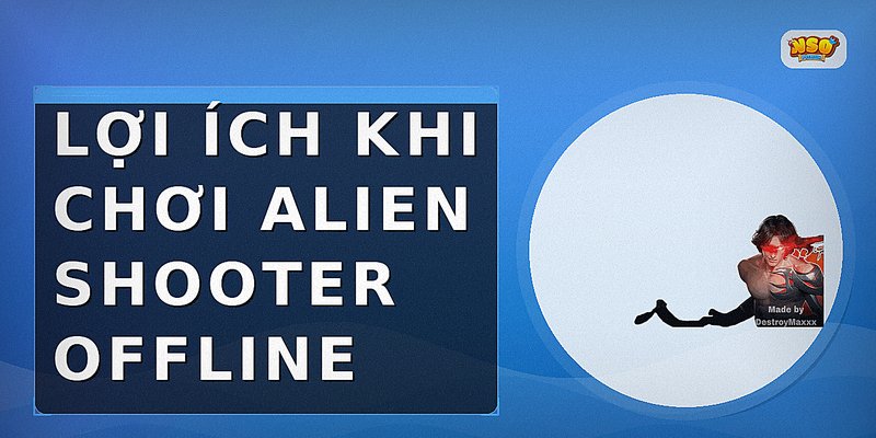 Lợi ích khi chơi Alien Shooter offline