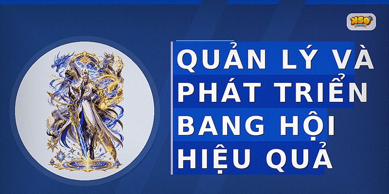 Quản Lý Và Phát Triển Bang Hội Hiệu Quả