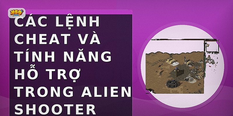 Các lệnh cheat và tính năng hỗ trợ trong Alien Shooter