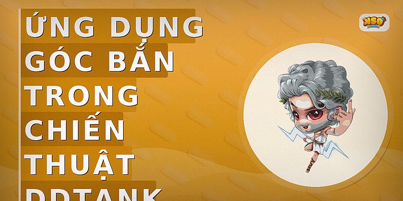 Ứng dụng góc bắn trong chiến thuật DDTank