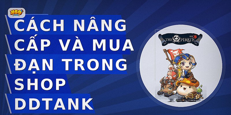 Cách nâng cấp và mua đạn trong shop DDTank