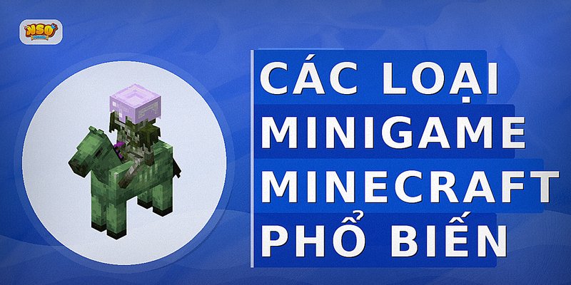 Các loại minigame Minecraft phổ biến