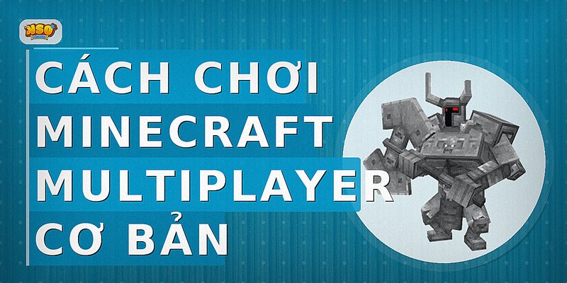 Cách chơi Minecraft multiplayer cơ bản