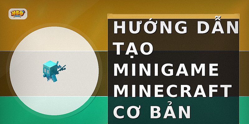 Hướng dẫn tạo minigame Minecraft cơ bản