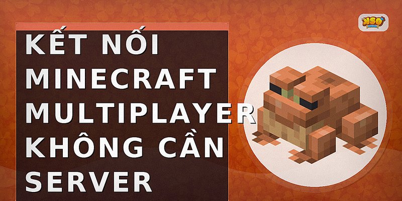 Kết nối Minecraft multiplayer không cần server