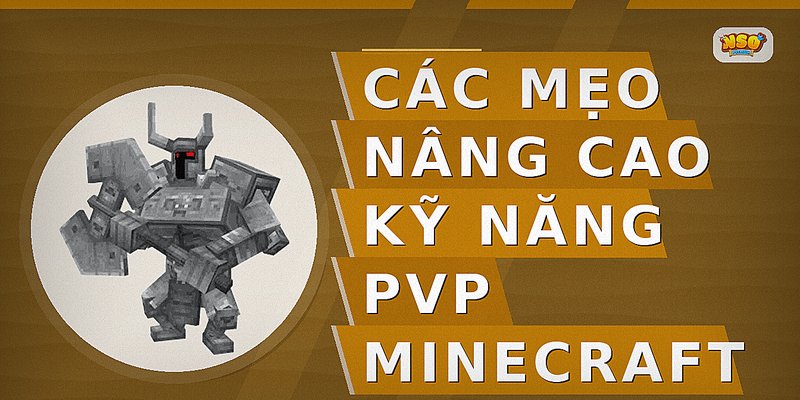 Các mẹo nâng cao kỹ năng PvP Minecraft
