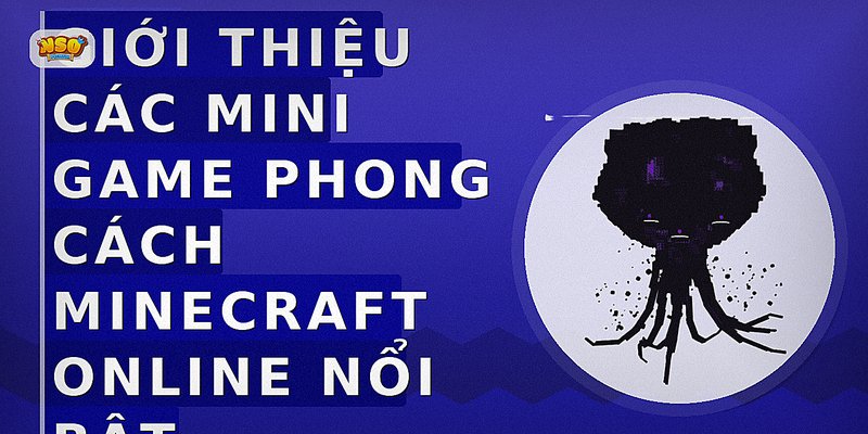 Giới thiệu các mini game phong cách Minecraft online nổi bật