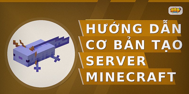 Hướng dẫn cơ bản tạo server Minecraft